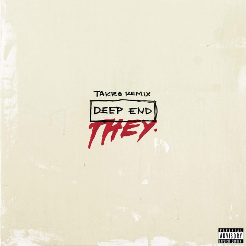 THEY. - Deep End (tarro Remix)