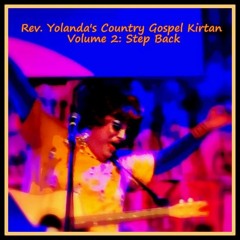 Rev. Yolanda's Country Gospel Kirtan, vol. 2-Step Back