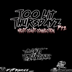 #TooLitThursdayz Pt2 West Coast Connection