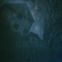 KamehaWave (@ReLLaMaRBeats / @FreddyG$)  - Dont Go Outside (Produced by Kamehawave)