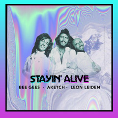 Bee Gees x AKetch x Leon Leiden - Stayin' Alive