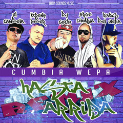 Hasta Arriba (Cumbia Wepa Version) Varios Artistas!!