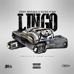 YUNG PAK X IZZY MIYAGI (LINGO)