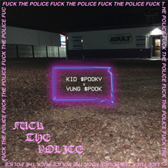 KID $POOKY x YUNG $POOK- fuck the police. (prod. Kid $pooky)