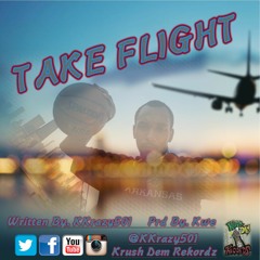 Take Flight  x Kkrazy501 prd. Kwe