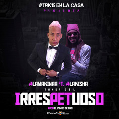 La Makinaa (La Tanda Del Irrespetuoso) ft.Lakisha (Prod. DJ Lions`Records)