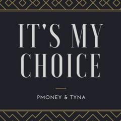 My Choice - Pmoney & Tyna