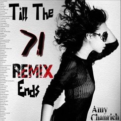 71 famous song remix - Till The 71 Remix Ends - Amy Chanrich