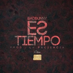 Bad Bunny - Es Tiempo (Prod. La Paciencia)