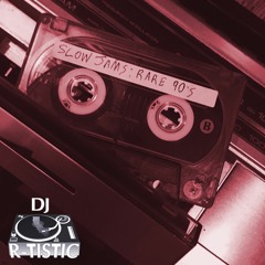 Slow Jams: Rare 90's (DJR-Tistic.com)