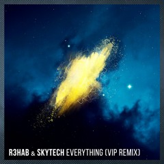 R3hab & Skytech - Everything (VIP Remix)