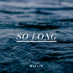 Willis - So Long