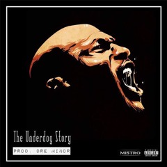 The Underdog Story [Prod. Dre Minor]