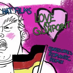 Hat Films - Love at Gunpoint (Sinescape's Romantic Remix)