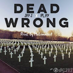 Dead Wrong (Feat. Play) [Prod. By Melomadeiit]