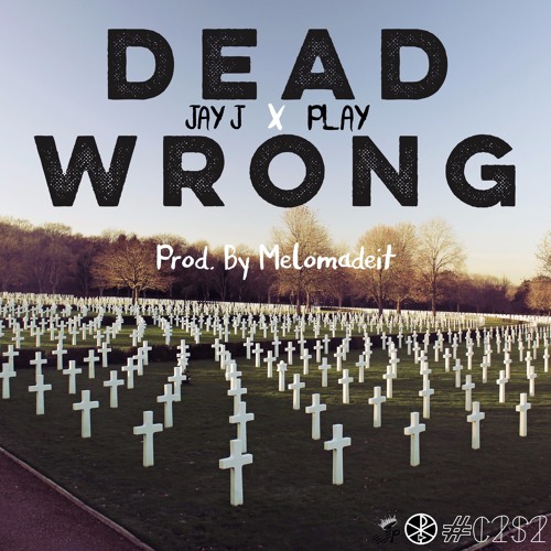 Dead Wrong (Feat. Play) [Prod. By Melomadeiit]