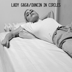Lady Gaga "Dancin' In Circles" - Remix