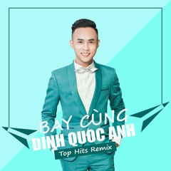 4. TA ĐÃ TỪNG YÊU REMIX - ĐINH QUỐC ANH