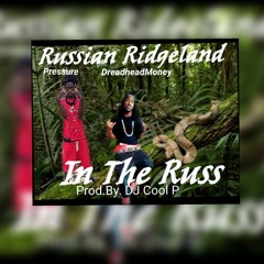 DMoney "In The Russ" Ft. Pressure Prob. By DJ Cool P