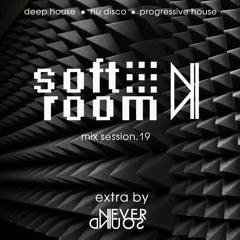 Neversound - Soft Room (Mix Session.19)