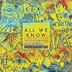 The Chainsmokers - All We Know Ft. Phoebe Ryan (Steve Tronex Flip - Edit)