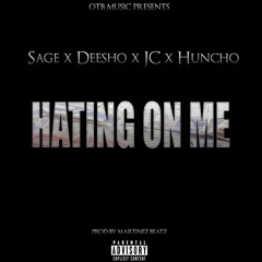 Sage x Deesho x JC x Huncho (OTB) - Hating On Me