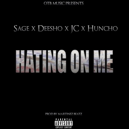 Sage x Deesho x JC x Huncho (OTB) - Hating On Me