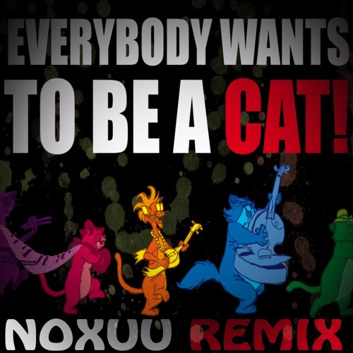 Dimie Cat - Everybody Wants To Be A Cat (NoXuu Remix) by NoXuu | No Xuu - Everybody Wants To Be A Cat Remix