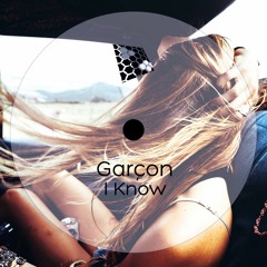 Garcon - I Know (Original Mix)