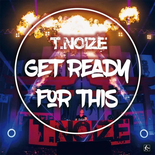 T.noize - Get Ready For This (PREVIEW)
