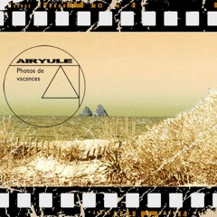 Airyule - Photo De Vacances (original mix)
