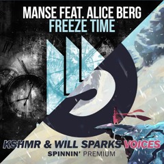 Freeze Time X Voices (Manse & Alice Berg X KSHMR & Will Sparks)