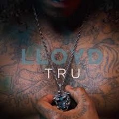 Lloyd - Tru Lyrics