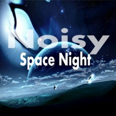 Noisy - Space Night (Original Mix)