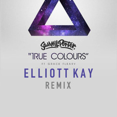 True Colours - Sammy Porter ft. Grace Fleary (Elliott Kay Remix)
