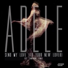 Adele - Send My Love (To Your New Lover) (GSP "Tomorrow" Remix)