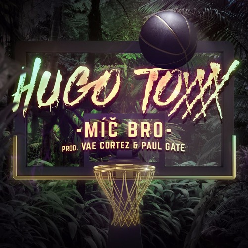Hugo Toxxx - Míč Bro (prod. Vae Cortez & Paul Gate)