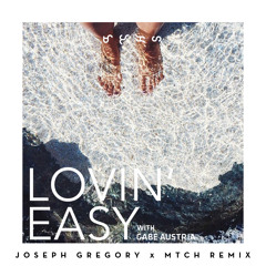 Lovin Easy (feat. Gabe Austria) - Joseph Gregory x MTCH Remix