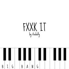 FXXK IT - BIG BANG - Piano Cover