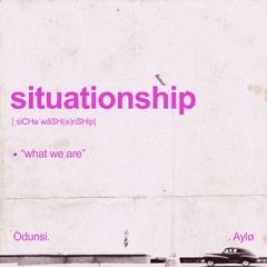 Odunsi ~ Situationship (Feat AYLØ)