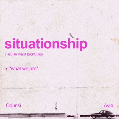 Odunsi ~ Situationship (Feat AYLØ)