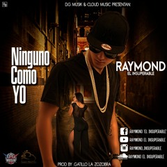 Raymond El Insuperable - Ninguno Como Yo