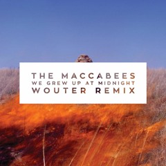 The Maccabees - We Grew Up At Midnight (Ooyen Remix) [FREE DOWNLOAD]