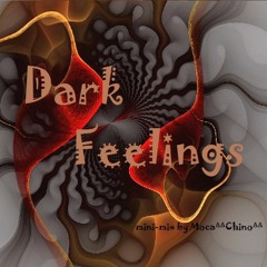 (DARK FEELINGS) Mini - Mix By Moca^^Chino^^ 17 - 12 - 2016