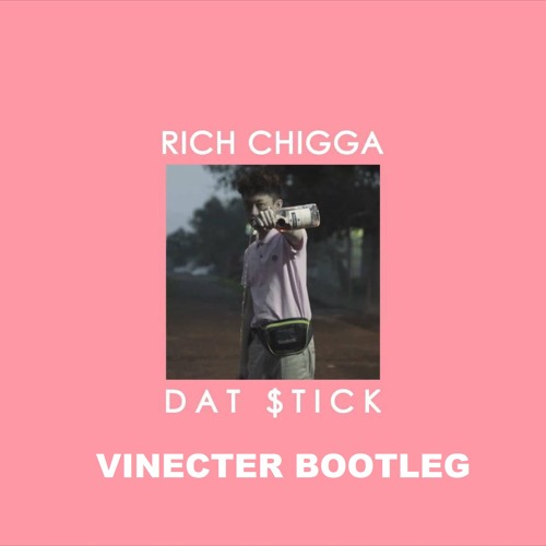 Vinecter - Rich Chigga - Dat $tick (BUY=FREE DOWNLOAD) [Vinecter Bootleg] |  Spinnin' Records