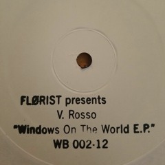 FLØRIST presents V. ROSSO - Windows On The World