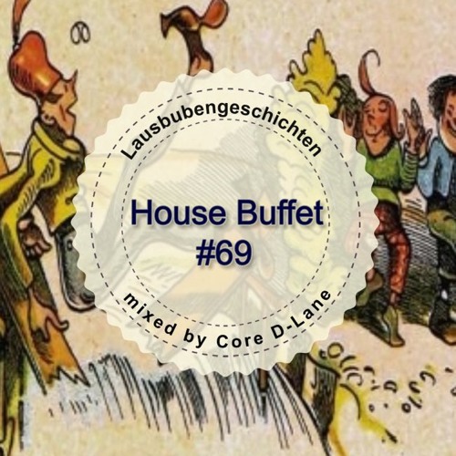 House Buffet #069 - Lausbubengeschichten-- mixed by Core D-Lane