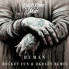 Rag'n'Bone Man - Human (Rocket Fun & DKRAUS Club Remix)