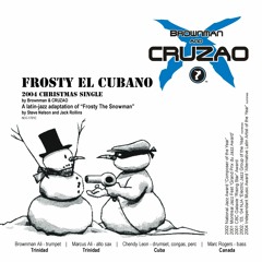 Frosty El Cubano - 2004 Xmas Single [BROWNMAN & CRUZAO]