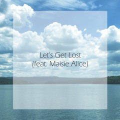 Let's Get Lost (feat. Maisie Alice)